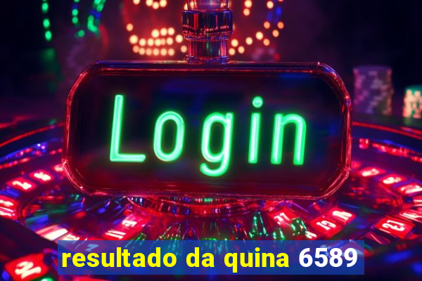 resultado da quina 6589